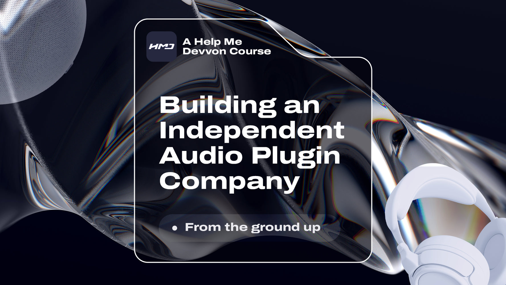 Building An Independent Audio Plugin Company - Help Me Devvon